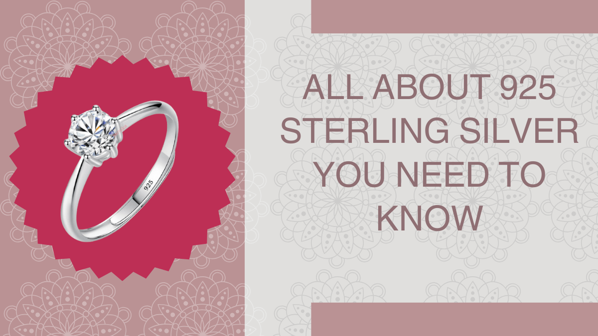 All About 925 Sterling Silver You Need to Know