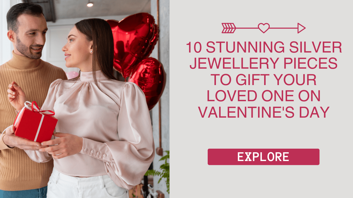 10 Stunning Silver Jewellery Pieces to Gift Your Loved One on Valentine's Day