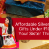 Affordable Silver Jewelry Gifts Under ₹1000 for Your Sister This Rakhi