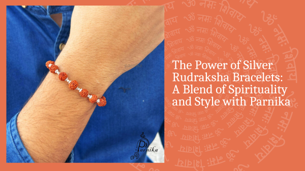 The Power of Silver Rudraksha Bracelets