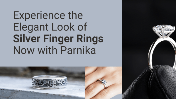 Experience the Elegant Look of Silver Finger Rings Now with Parnika