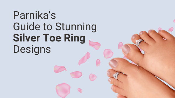 Parnika's Guide to Stunning Silver Toe Ring Designs